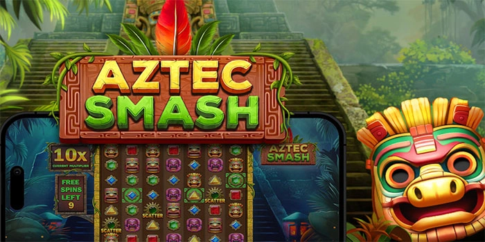 Cara Efektif Bermain Aztec Smash Untuk Mendapatkan Maxwin